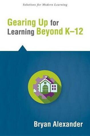 Cover of Gearing Up for Learning Beyond K--12