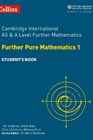 Cover of Cambridge International AS & A Level Further Mathematics Further Pure Mathematics 1 Student's Book