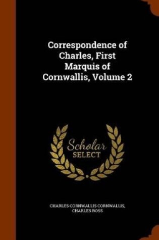 Cover of Correspondence of Charles, First Marquis of Cornwallis, Volume 2