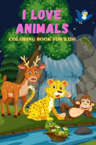 Cover of I Love Animals - Coloring Book for Kids