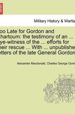 Cover of Too Late for Gordon and Khartoum