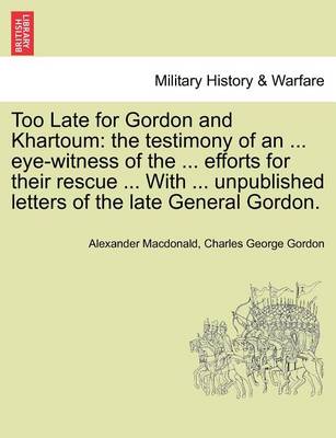 Book cover for Too Late for Gordon and Khartoum