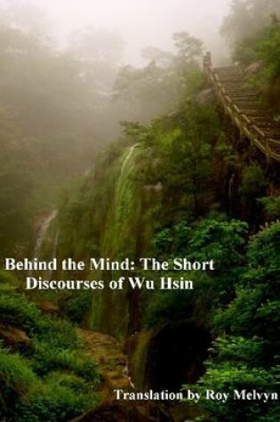 Cover of Behind the Mind: The Short Discourses of Wu Hsin