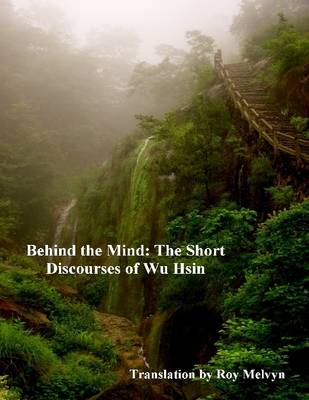 Book cover for Behind the Mind: The Short Discourses of Wu Hsin