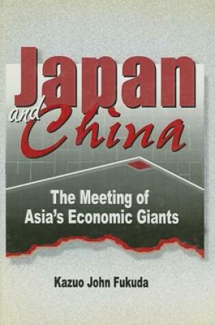 Cover of Japan and China: The Meeting of Asia's Economic Giants