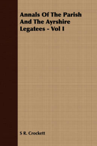 Cover of Annals of the Parish and the Ayrshire Legatees - Vol I