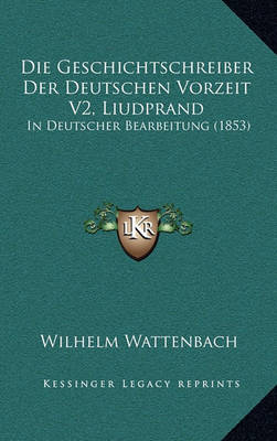 Book cover for Die Geschichtschreiber Der Deutschen Vorzeit V2, Liudprand