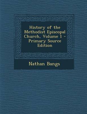 Book cover for History of the Methodist Episcopal Church, Volume 1 - Primary Source Edition