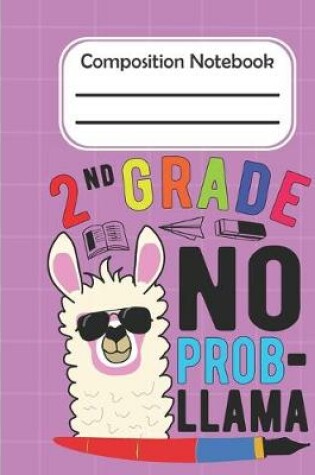 Cover of 2nd Grade No Prob Llama - Composition Notebook