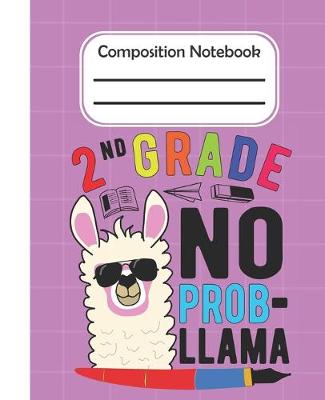 Book cover for 2nd Grade No Prob Llama - Composition Notebook