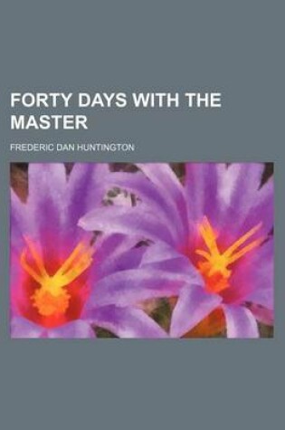 Cover of Forty Days with the Master