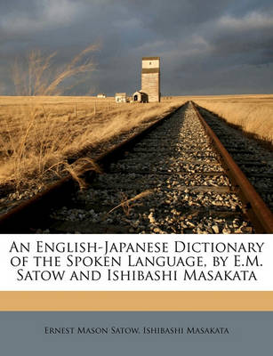 Book cover for An English-Japanese Dictionary of the Spoken Language, by E.M. Satow and Ishibashi Masakata