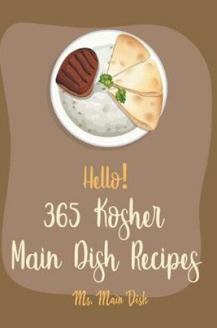 Cover of Hello! 365 Kosher Main Dish Recipes