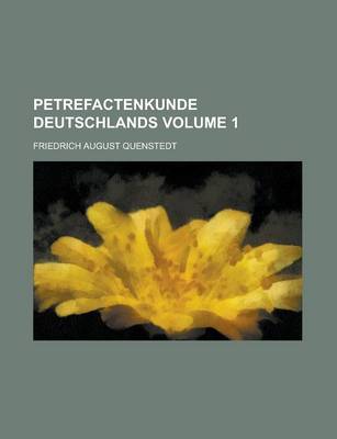 Book cover for Petrefactenkunde Deutschlands Volume 1