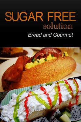 Book cover for Sugar-Free Solution - Bread and Gourmet Recipes - 2 book pack