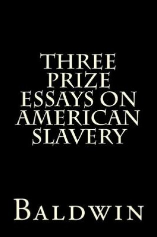 Cover of Three Prize Essays on American Slavery