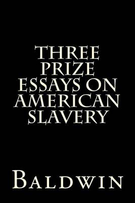 Book cover for Three Prize Essays on American Slavery