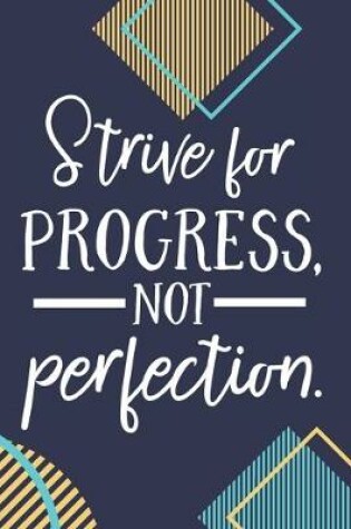 Cover of Strive For Progress, Not Perfection.