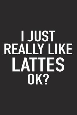 Book cover for I Just Really Like Lattes Ok?