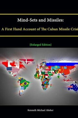 Cover of Mind-Sets and Missiles: A First Hand Account of The Cuban Missile Crisis [Enlarged Edition]