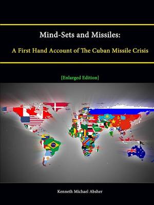 Book cover for Mind-Sets and Missiles: A First Hand Account of The Cuban Missile Crisis [Enlarged Edition]