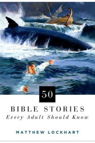 Cover of 50 Bible Stories Every Adult Should Know