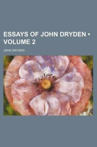 Cover of Essays of John Dryden (Volume 2)
