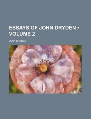 Book cover for Essays of John Dryden (Volume 2)