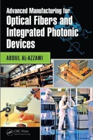 Cover of Advanced Manufacturing for Optical Fibers and Integrated Photonic Devices