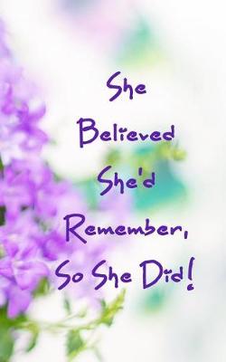 Book cover for She Believed She'd Remember, So She Did!