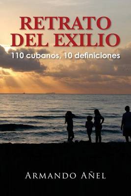 Book cover for RETRATO DEL EXILIO 110 cubanos, 10 definiciones