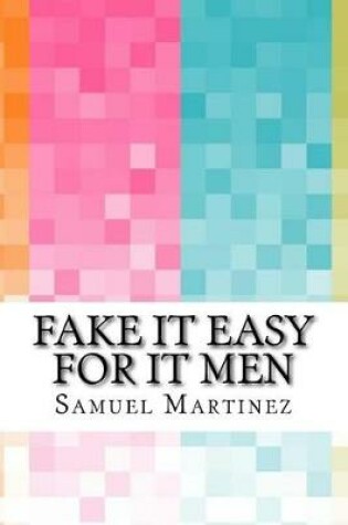 Cover of Fake It Easy for It Men