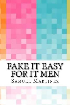 Book cover for Fake It Easy for It Men