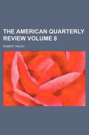 Cover of The American Quarterly Review Volume 8