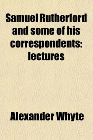 Cover of Samuel Rutherford and Some of His Correspondents; Lectures