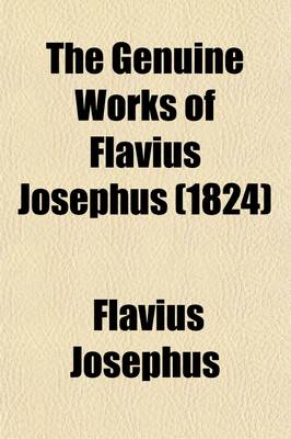 Book cover for The Genuine Works of Flavius Josephus (Volume 4); Containing Four Books of the Antiquities of the Jews. with the Life of Josephus