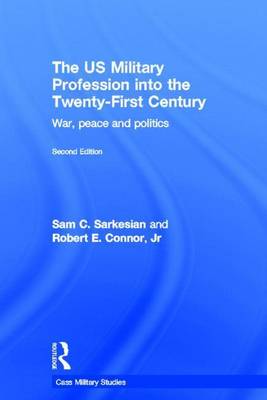 Book cover for The Us Military Profession Into the 21st Century: War, Peace and Politics