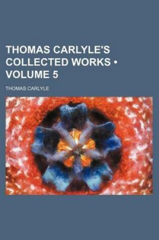 Cover of Thomas Carlyle's Collected Works (Volume 5)