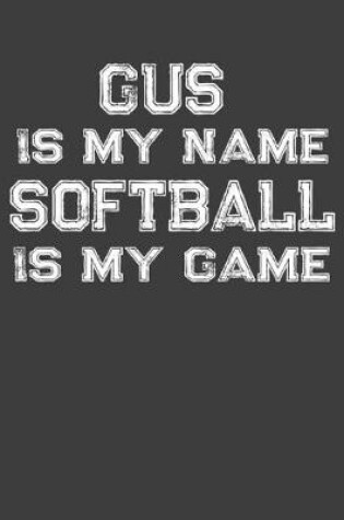 Cover of Gus Is My Name Softball Is My Game