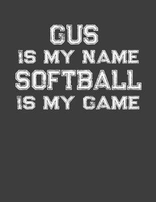 Book cover for Gus Is My Name Softball Is My Game