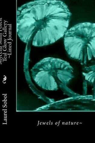 Cover of Mycena Mini Forest Teal Glow Gallery Lined Journal