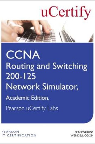 Cover of CCNA Routing and Switching 200-125 Network Simulator, Pearson uCertify Academic Edition Student Access Card