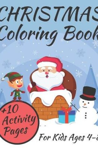 Cover of Christmas Coloring Book For Kids Ages 4-8 ( +10 Activity Pages)