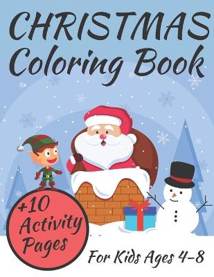 Book cover for Christmas Coloring Book For Kids Ages 4-8 ( +10 Activity Pages)