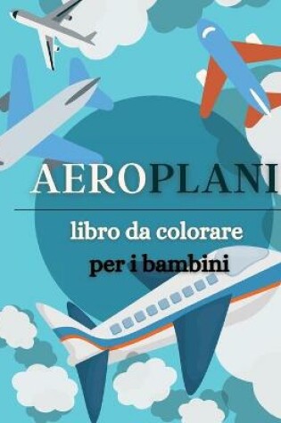 Cover of Aeroplani libro da colorare per i bambini
