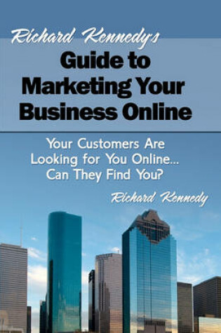 Cover of Richard Kennedy's Guide to Marketing Your Business Online