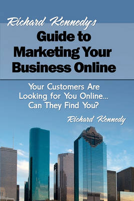 Book cover for Richard Kennedy's Guide to Marketing Your Business Online