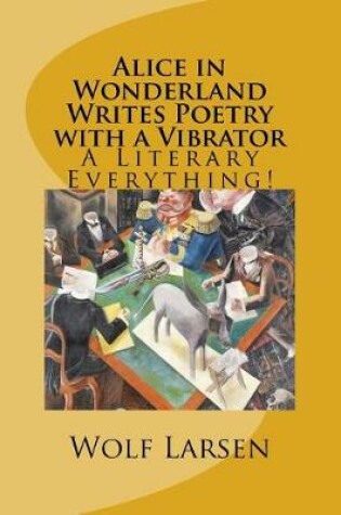 Cover of Alice in Wonderland Writes Poetry with a Vibrator