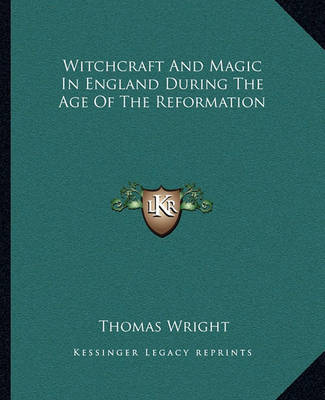 Book cover for Witchcraft and Magic in England During the Age of the Reformation