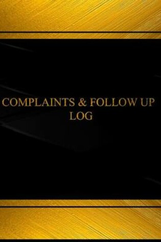 Cover of Complaints and Follow Up Log (Log Book, Journal - 125 pgs, 8.5 X 11 inches)